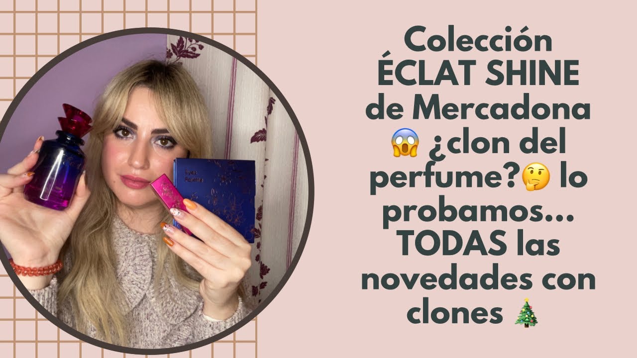 Éclat Shine de Mercadona 🥰 ¿clon perfume? Probamos TODO + clones perfumes de Mercadona novedad 🎄