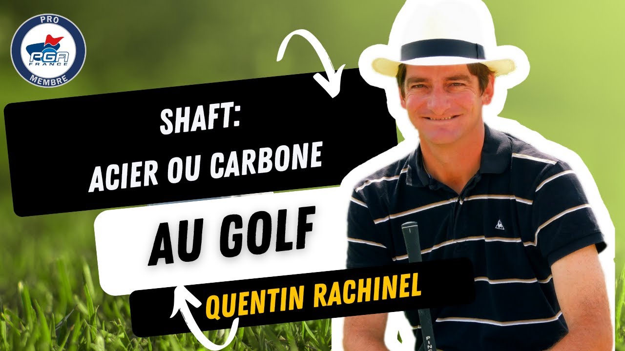 Shafts acier ou carbone au golf ? Comprendre les différences pour mieux choisir