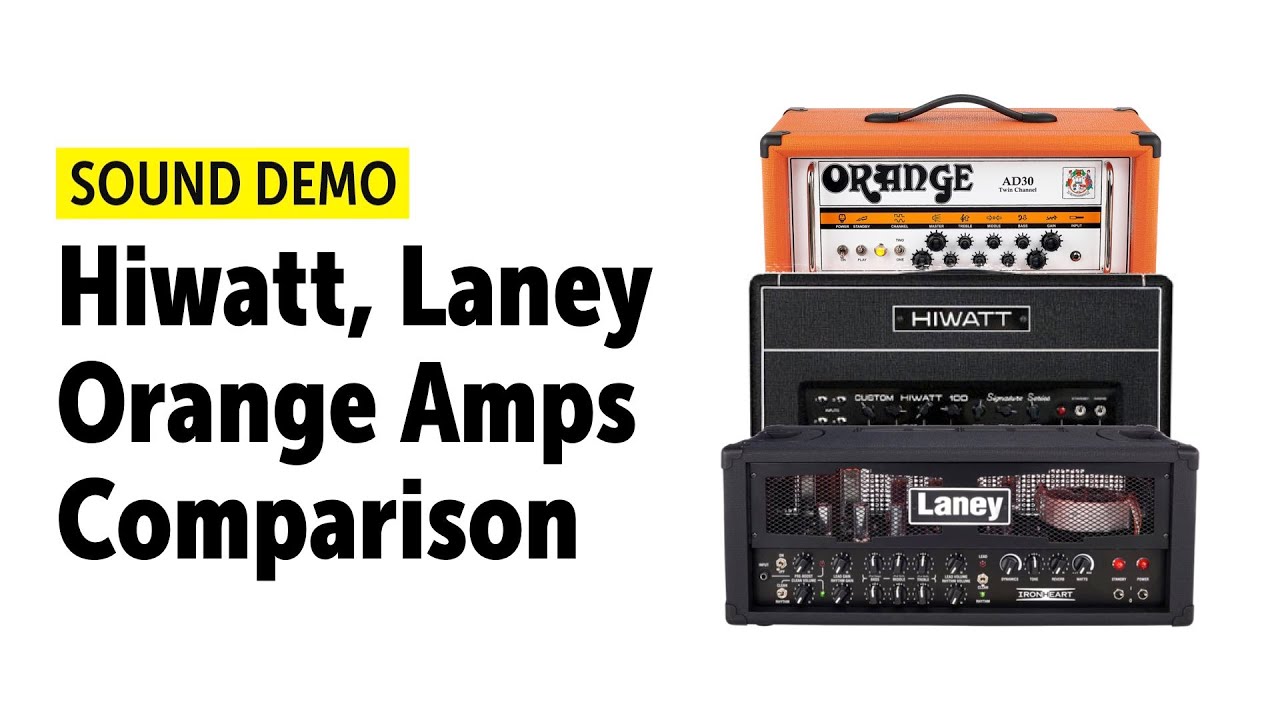 Hiwatt, Orange & Laney Amps: How Do They Sound?  - Comparison