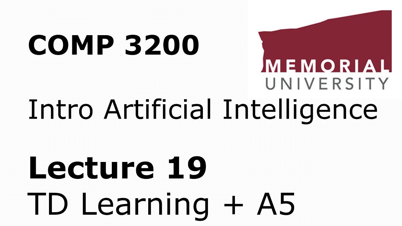 COMP 3200 / 6980 - Intro to Artificial Intelligence - Lecture 19 - Temporal Difference Learning + A5