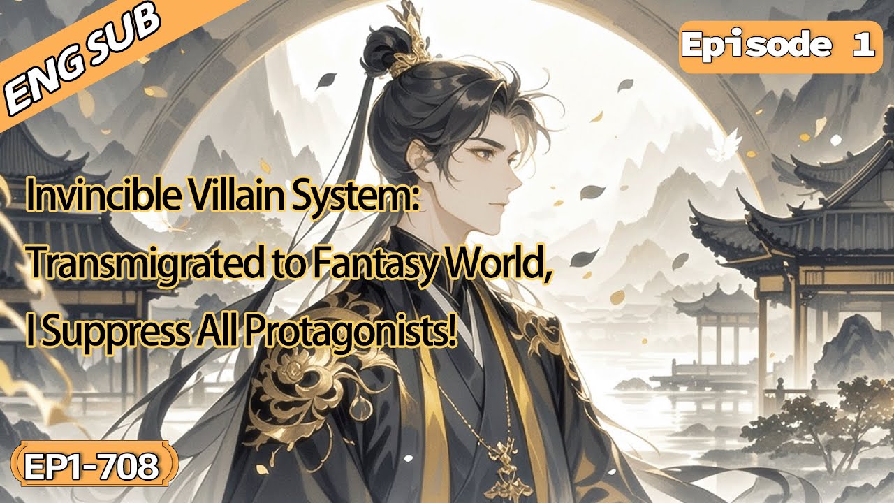 Invincible Villain System:Transmigrated to Fantasy World,I Suppress All Protagonists!【1 of 2】
