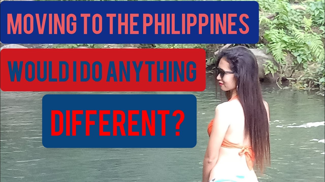 Retired and Moving to the Philippines, What Would I do Different? Old Dog New Tricks April 20 2020