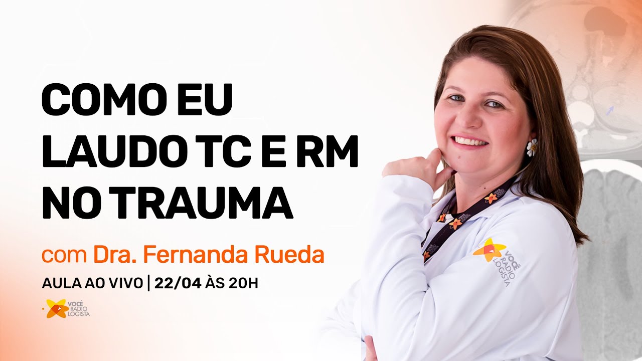 Masterclass: COMO EU LAUDO TC E RM NO TRAUMA I VOCÊ RADIOLOGISTA