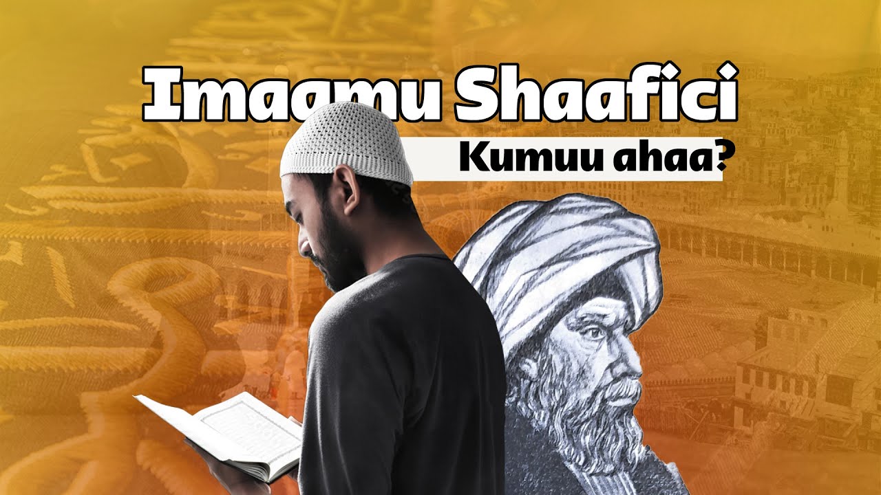 Kumuu ahaa Imaamu shaafici | Imaamka madhabka ay somalidu haystaan?