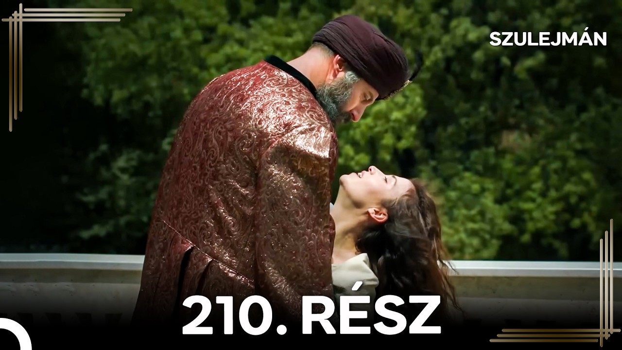 Szulejm&aacute;n 210 Epiz&oacute;d (Magyar Szinkron)