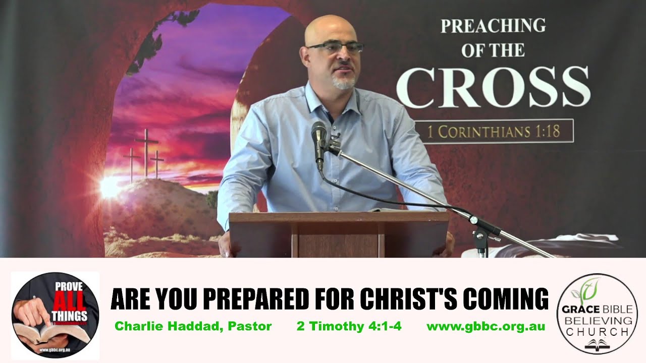 Are You Prepared for Christ's Coming? 2 Timothy 4:1-4, Charlie Haddad , Pastor
