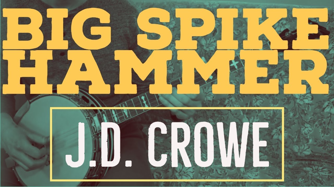 Big Spike Hammer - J.D. Crowe