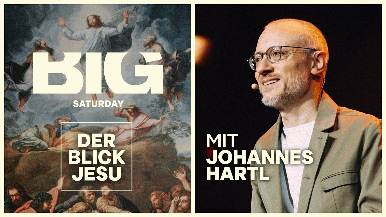 BigSaturday | Der Blick Jesu - Johannes Hartl | Programmstart: 19:00