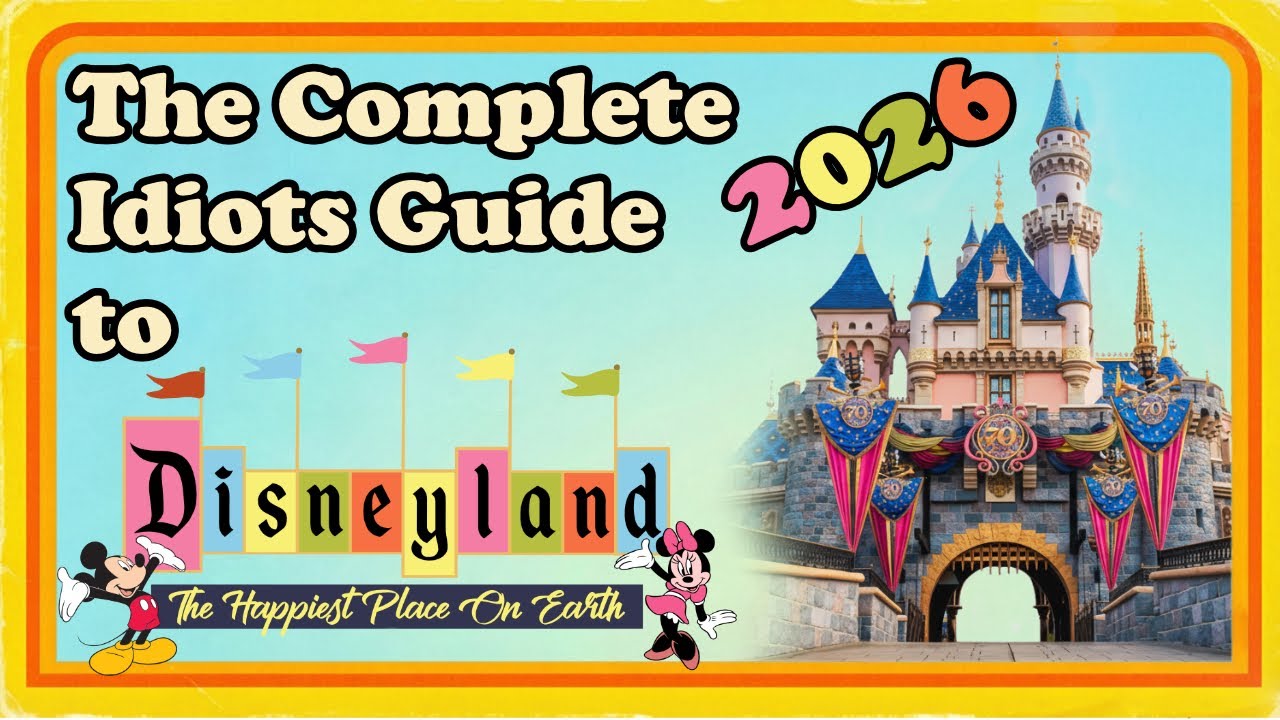 Idiot's Guide to Disneyland Resort - Everything First-Timers Need to Know
