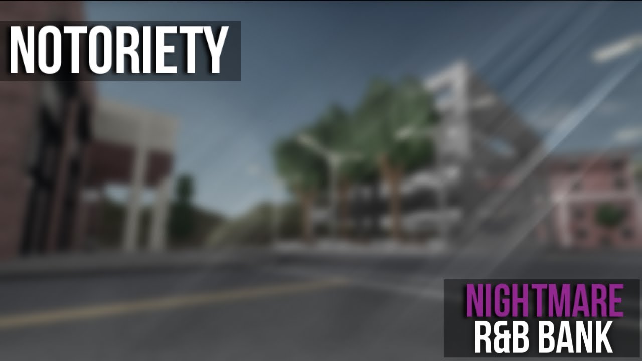 R&B Bank | Nightmare | Notoriety [ROBLOX] | (Solo Stealth)