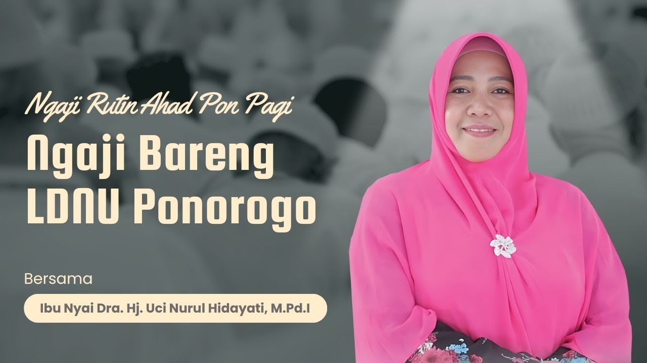Ngaji Bareng Bersama Ibu Nyai Dra. Hj. Uci Nurul Hidayati, M.Pd.I