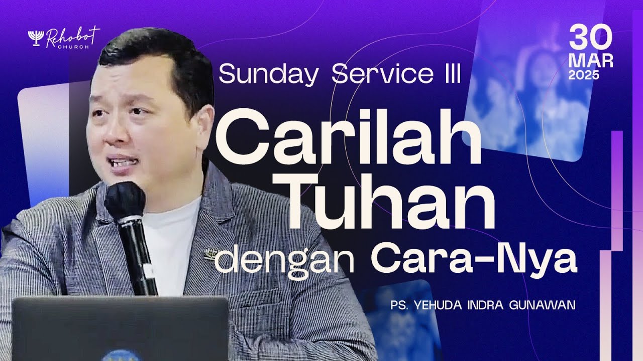 CARILAH TUHAN DENGAN CARA-NYA | Ps. Yehuda Indra Gunawan | SS III - 30 Maret 2025 | 17.30 WIB
