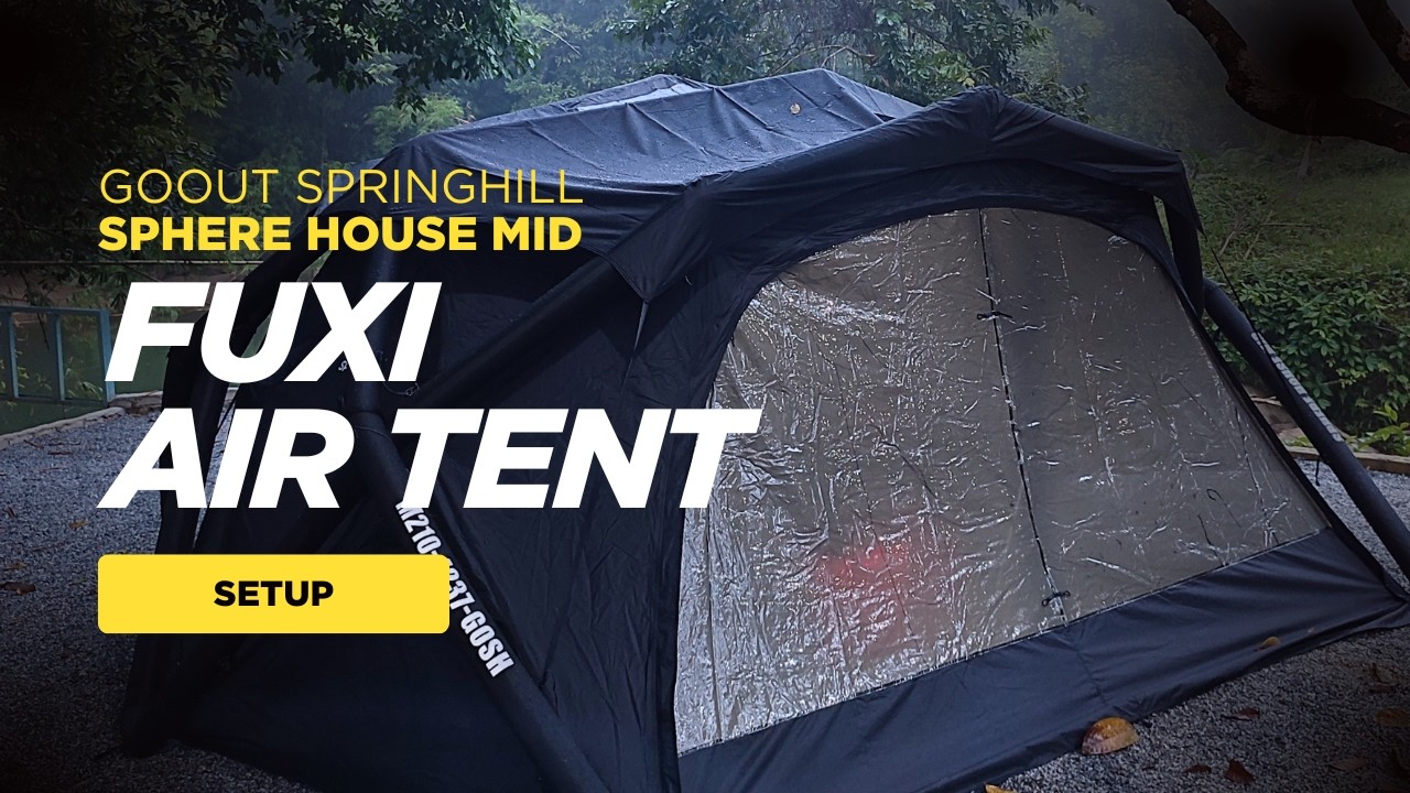 Setup FUXI Air Tent GoOut Springhill | Sphere House Mid Air Tent | Camping di Lata Terparoak Jeli