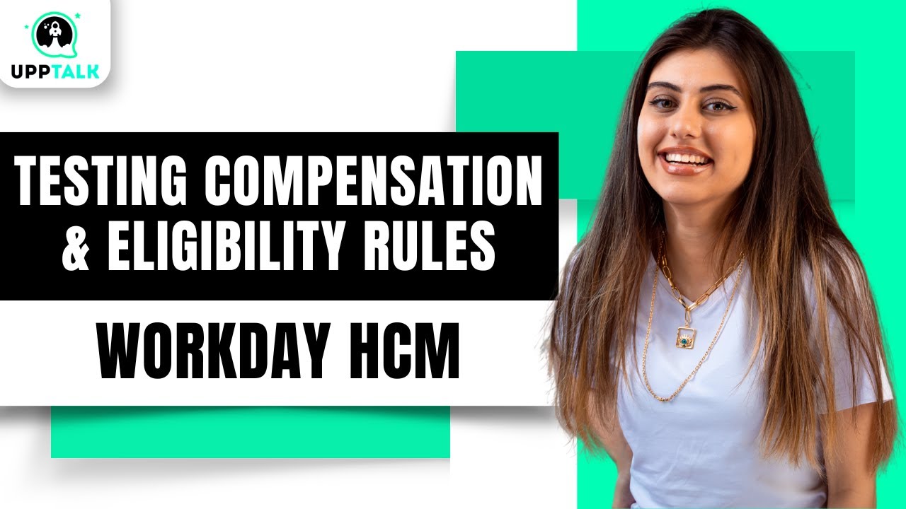 Testing Compensation in and Eligibility Rules | Workday Advanced Compensation Training | Upptalk