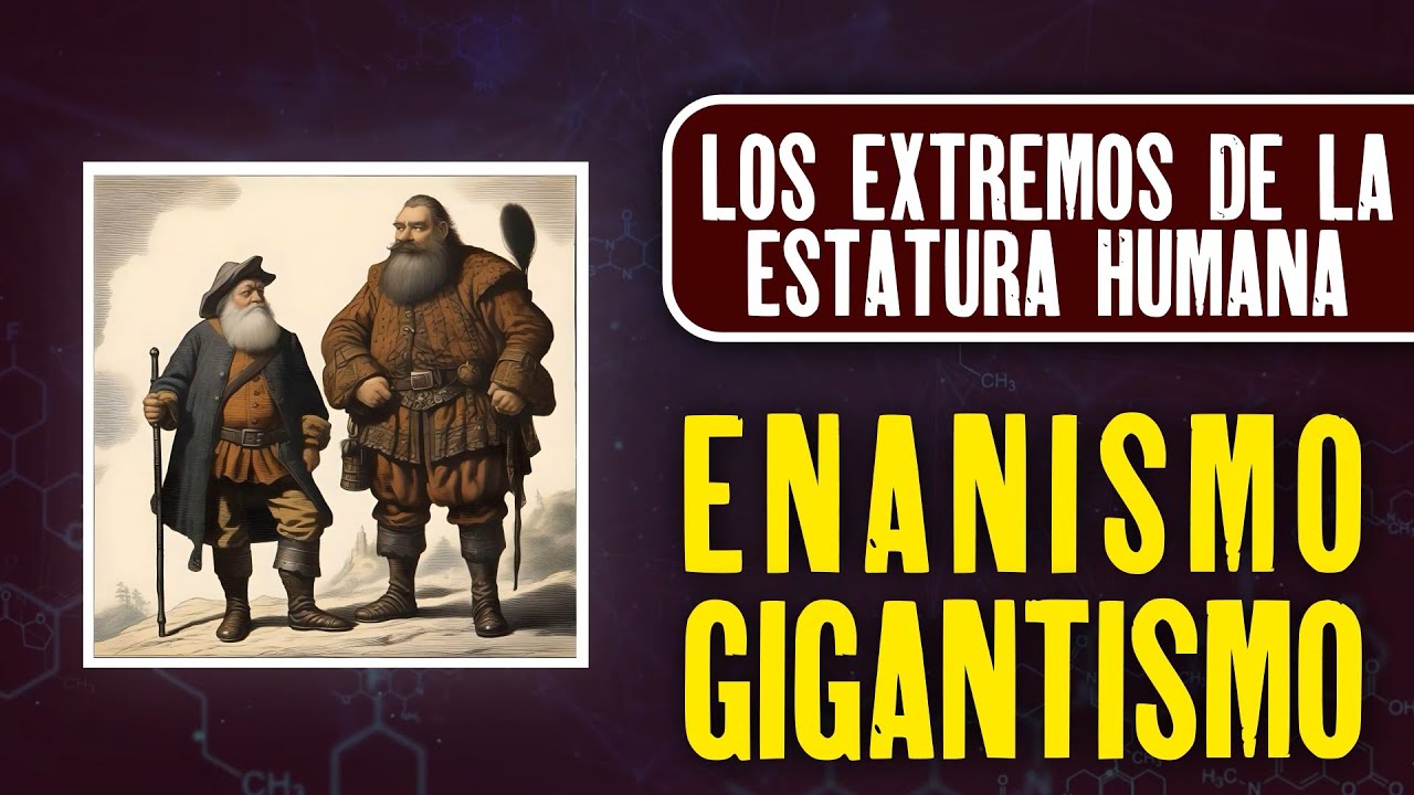 Los extremos de la estatura humana: Enanismo y Gigantismo
