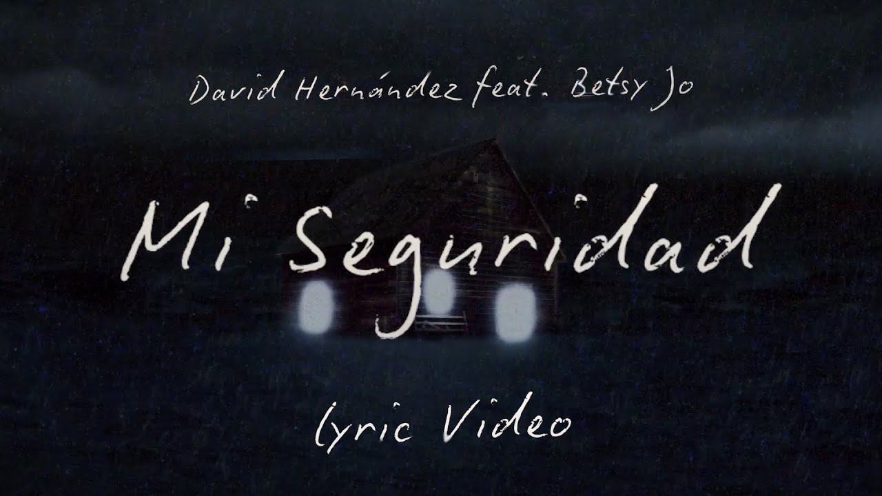 Mi Seguridad | David Hernández ft. Betsy Jo (Lyric Video Oficial)