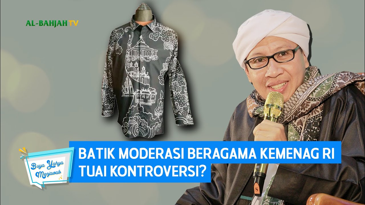 Batik Moderasi Beragama Kemenag RI Tuai Kontroversi? Ini Kata Buya Yahya