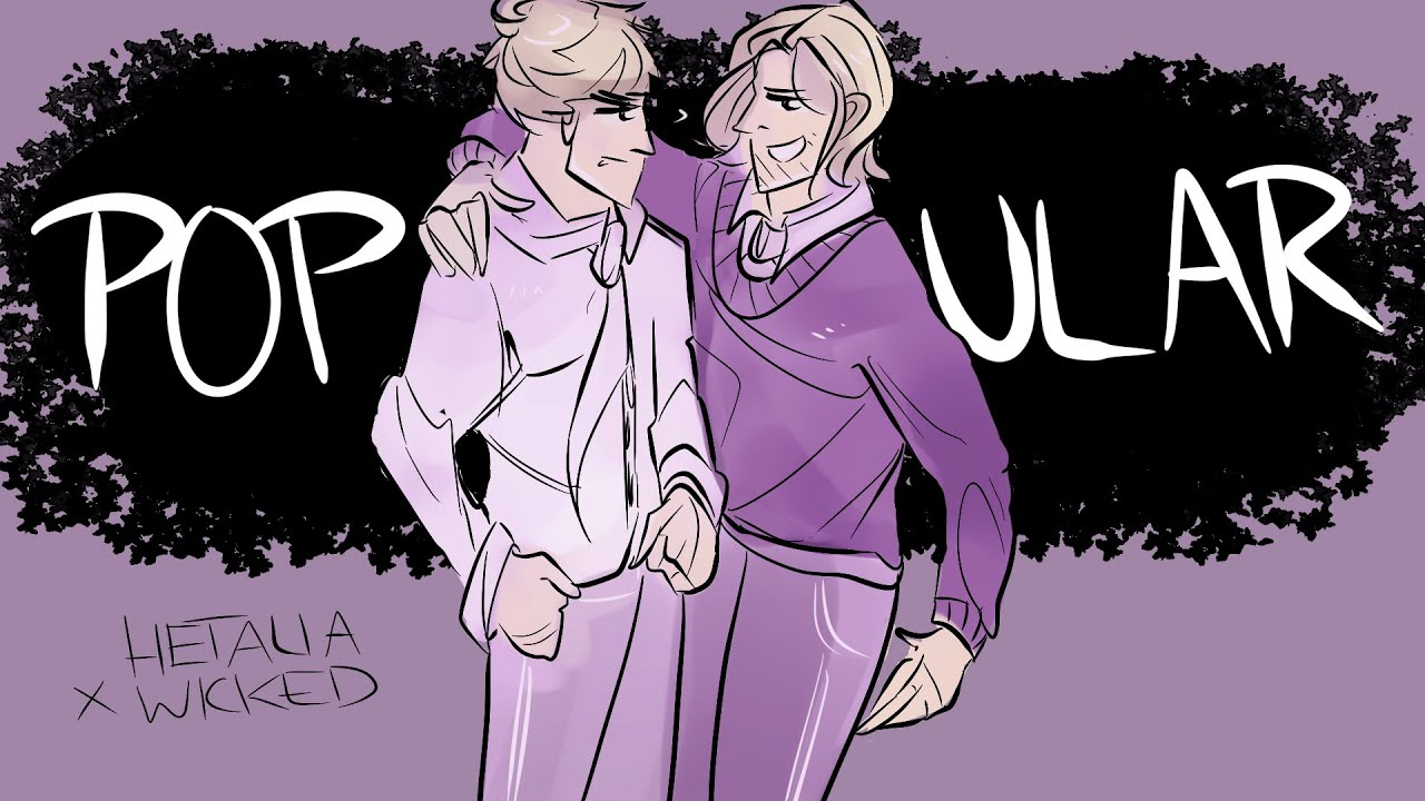 Popular - Wicked/Hetalia Crossover