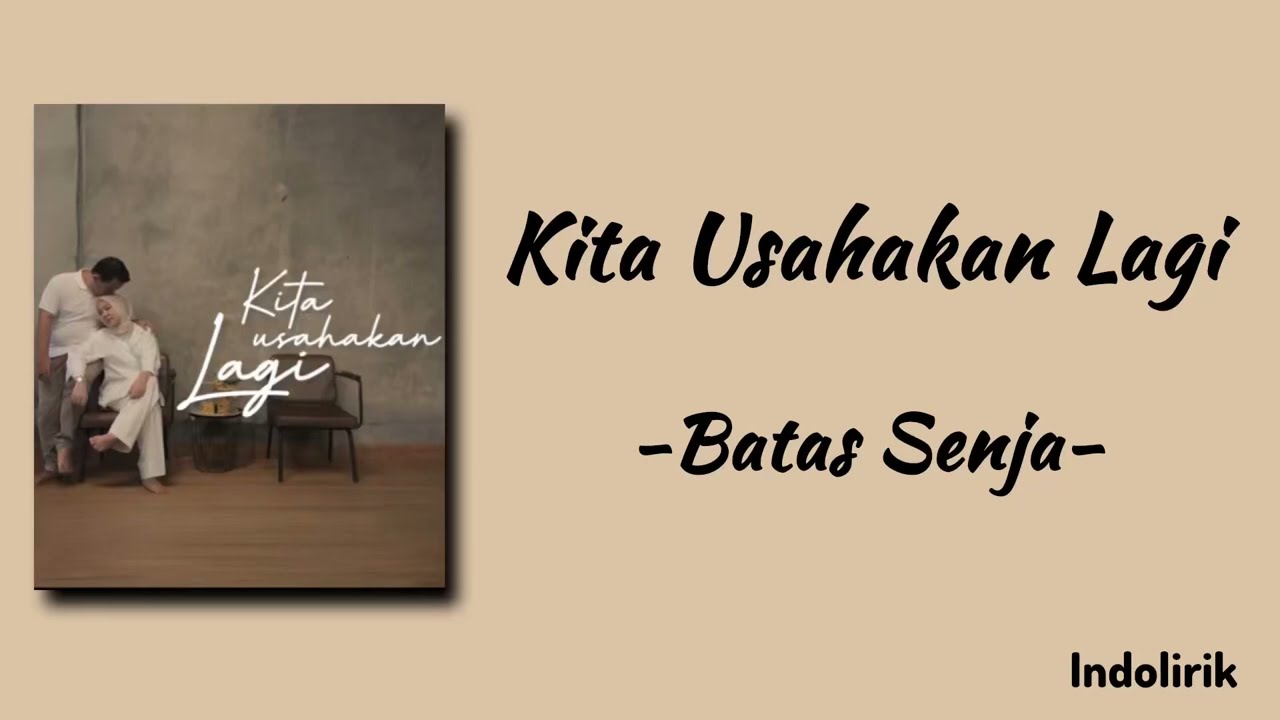 Kita Usahakan Lagi - Batas Senja | Lirik Lagu