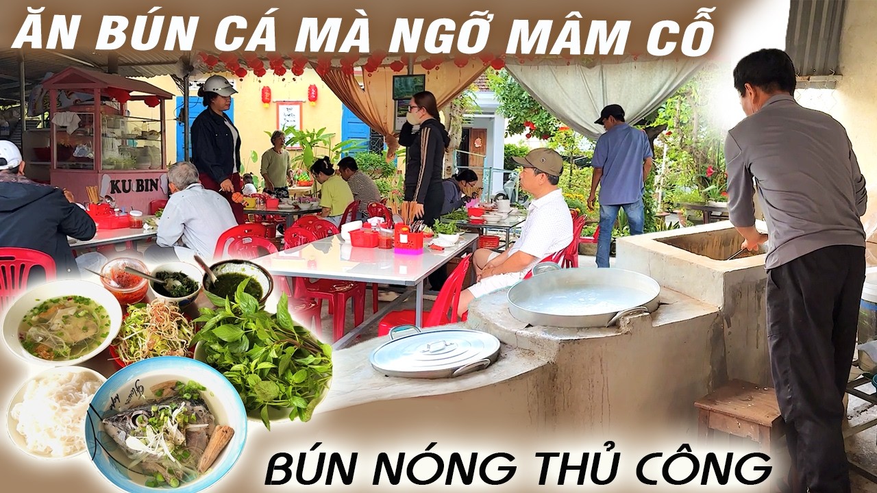 Ăn Bún Cá Mà Ngỡ Như Mâm Cỗ Thêm Bún Nóng Làm Thủ Công Hương Vị Ấn Tượng Tại Nha Trang