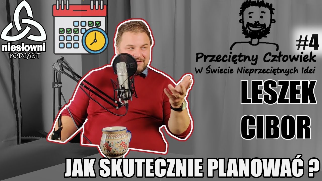 JAK SKUTECZNIE PLANOWAĆ WŁASNY CZAS ? LESZEK CIBOR  | NiesłowniPODCAST