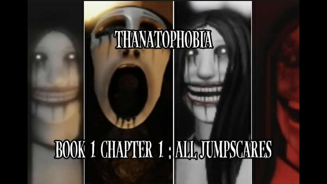 Thanatophobia - Book 1 Chapter 1 : All Jumpscares