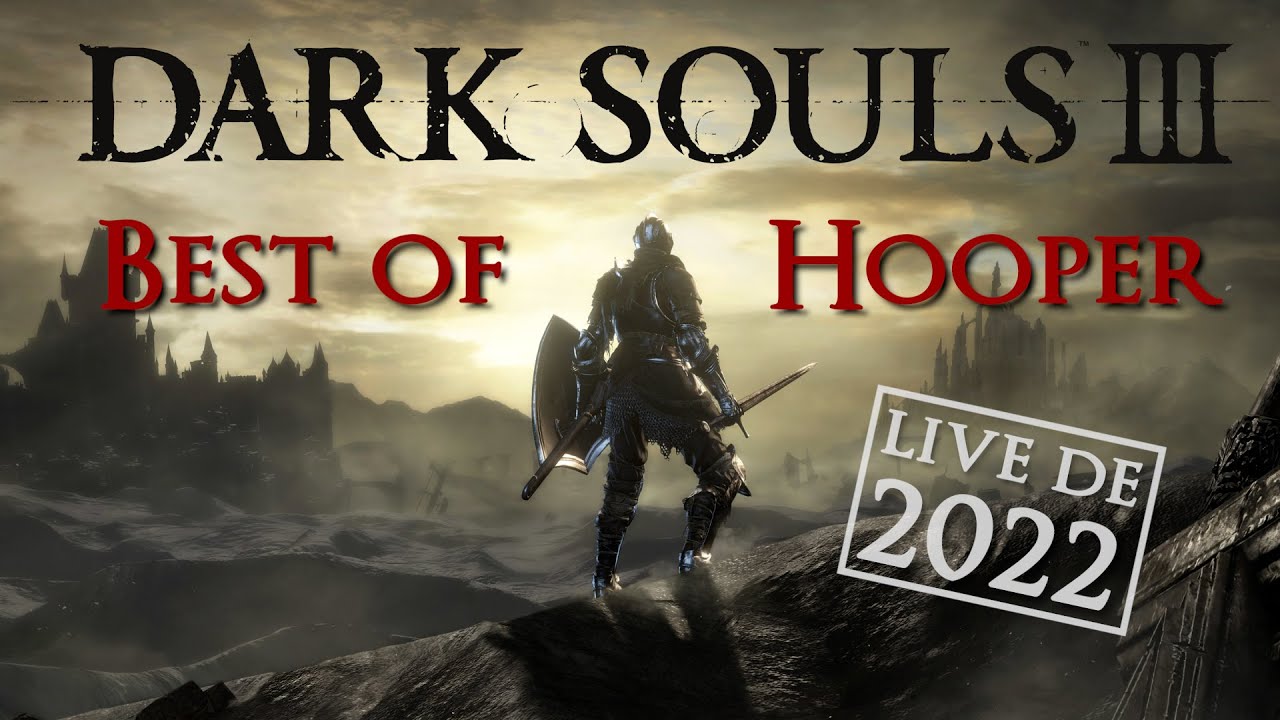 Best of Hooper - Dark Souls 3 (2022)