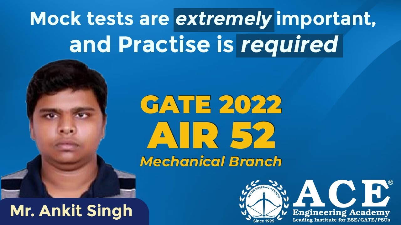 Mr. Ankit Singh: Mock tests are extremely important, and Practice is required | AIR 52, GATE 22 (ME)