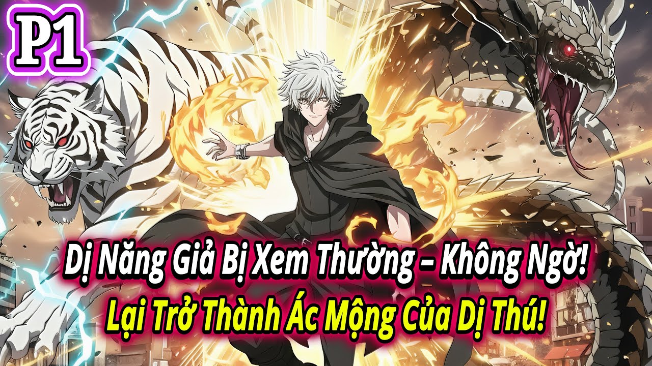 Dị Năng Giả Bị Xem Thường – Không Ngờ Lại Trở Thành Ác Mộng Của Dị Thú! - P1