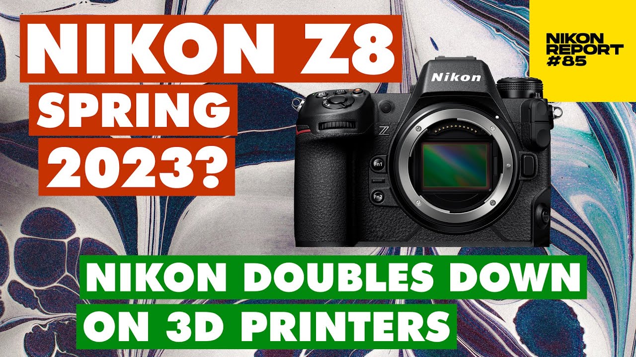 Nikon Z8 in March 2023? Z9 Delivery update & Japan Price Hike, Nikon invests in 3D - Nikon Report 85