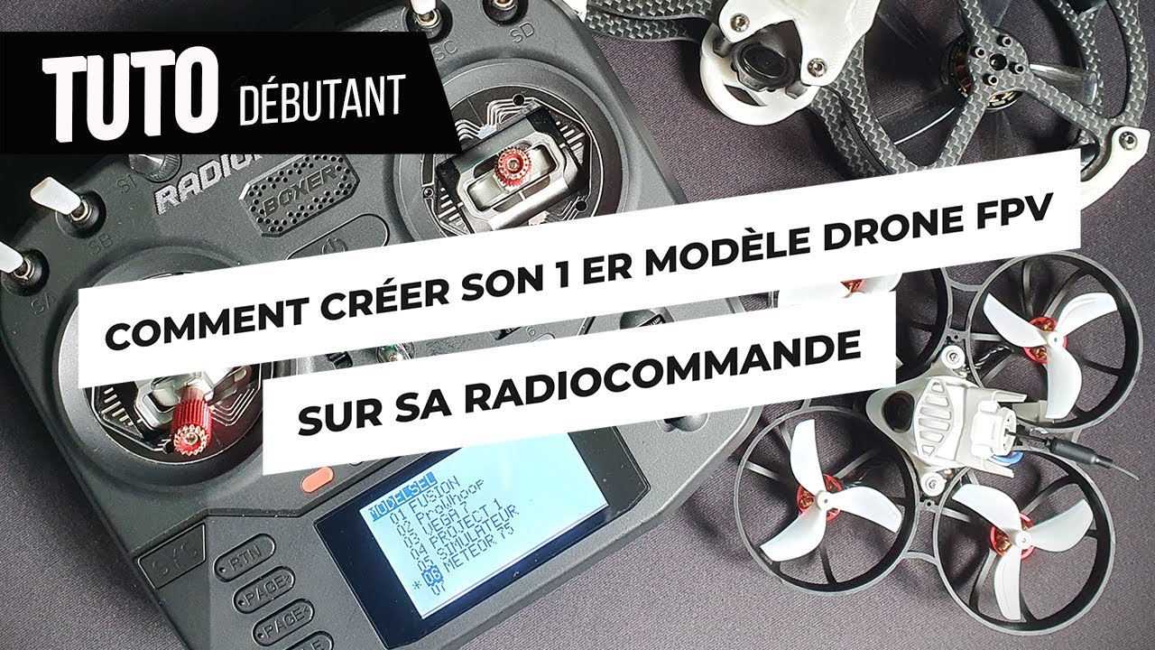 Comment créer son premier modèle Drone FPV sur sa radiocommande