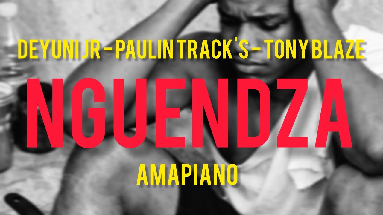 Nguendza - Deyuni Jr, Paulin Track's & Tony Blaze 