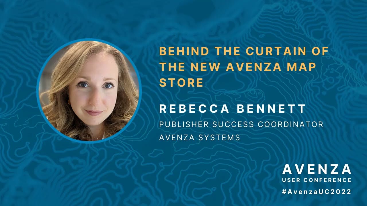 #AvenzaUC2022 Rebecca Bennett — Behind the Curtain of the New Avenza Map Store