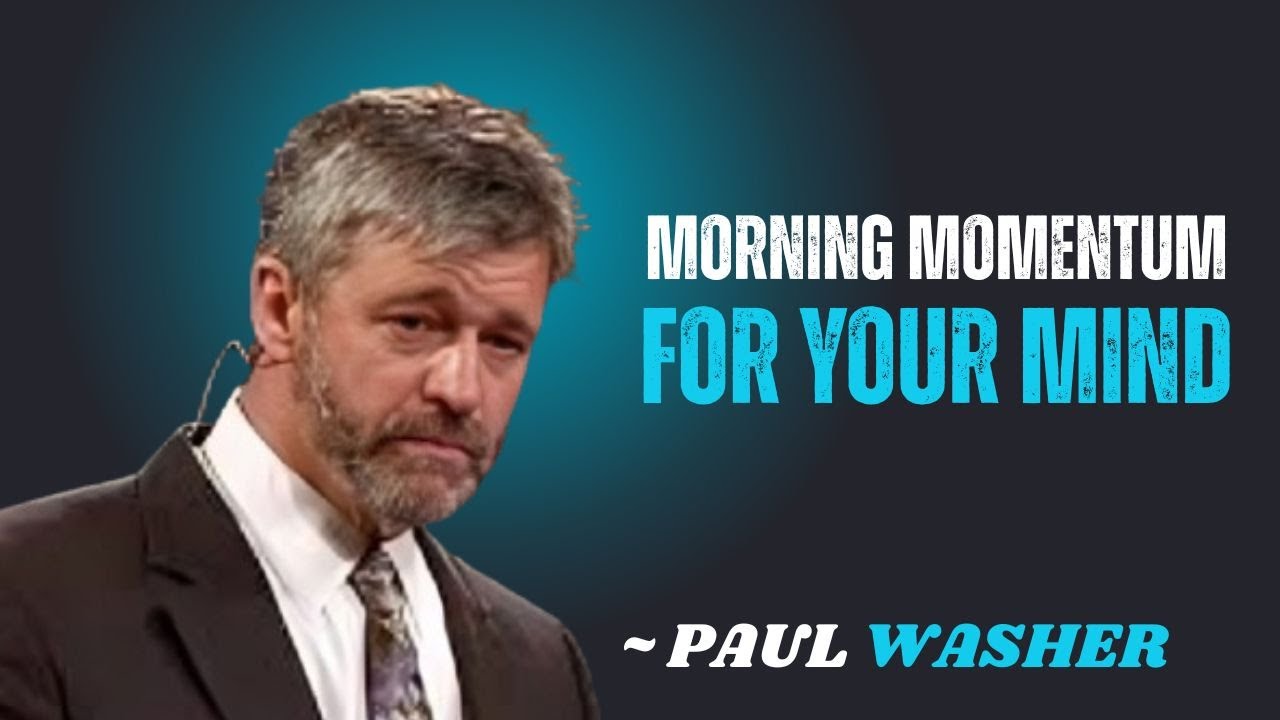 MORNING MOMENTUM YOUR MIND~\\!! PAUL WASHER BEST MOTIVATION SPEECH!!#motivationspeech