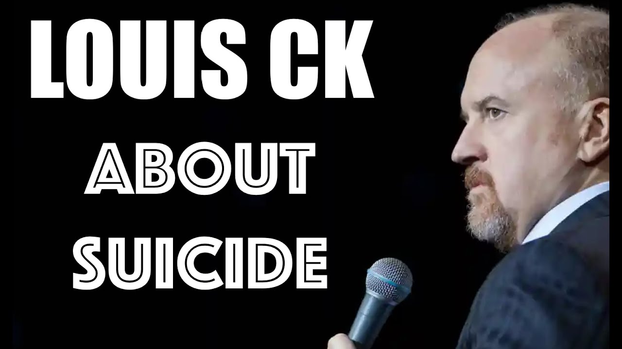 LOUIS CK / SUICIDE