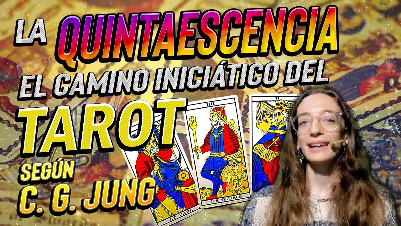La Quintaescencia - El Camino Iniciático del Tarot según C. G.. Jung