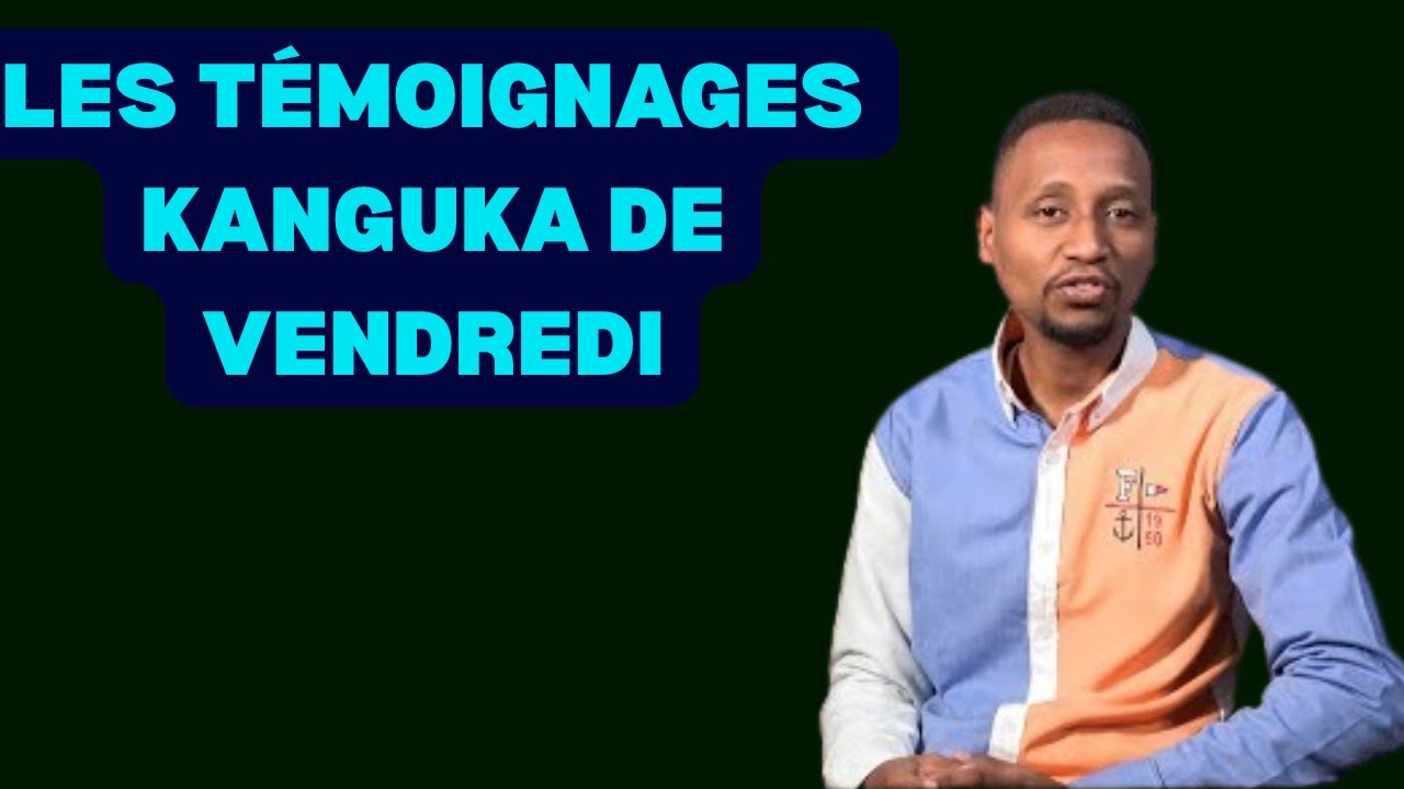 LES TÉMOIGNAGES KANGUKA DE VENDREDI LE 23/01/2026 par CHRIS NDIKUMANA