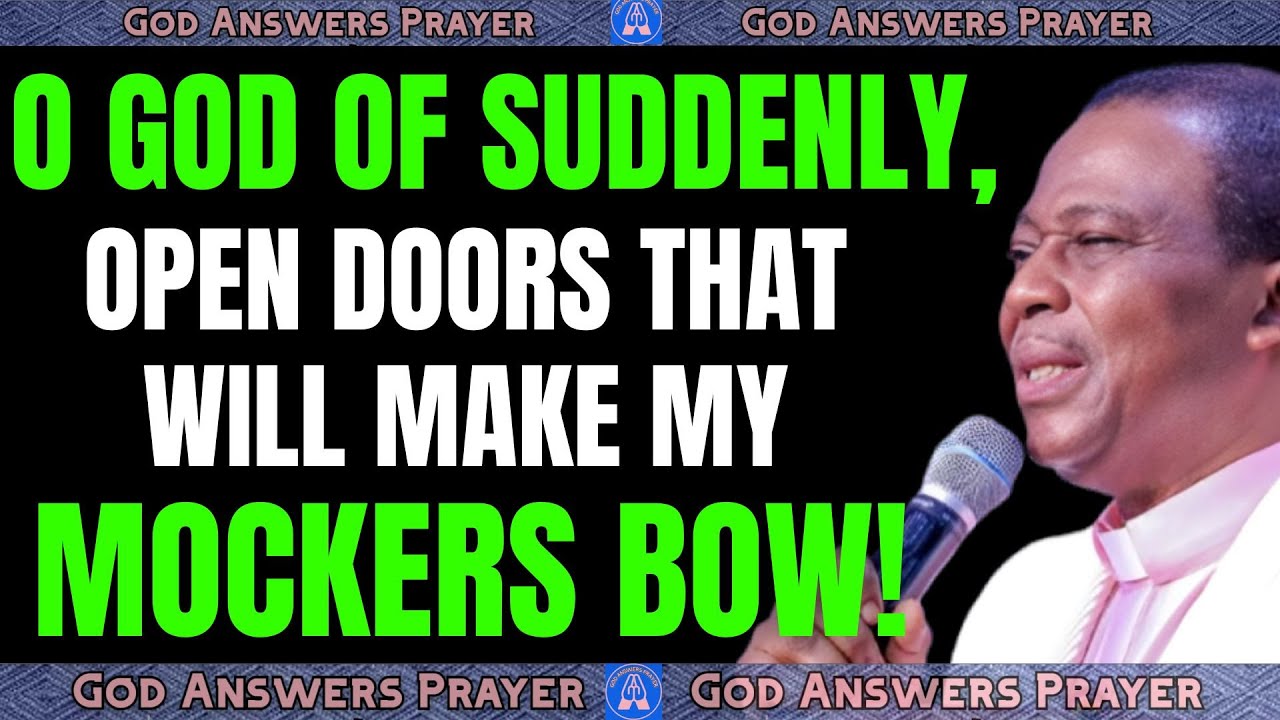 O GOD OF SUDDENLY, OPEN DOORS THAT WILL MAKE MY MOCKERS BOW! - DR DK OLUKOYA #drdkolukoya #prayers