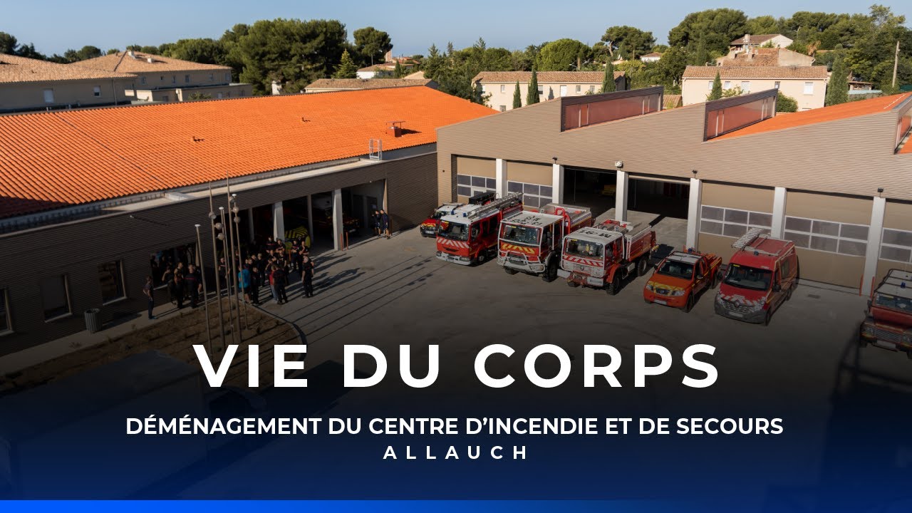 Vie du Corps : déménagement du CIS d'Allauch / Plan-de-Cuques