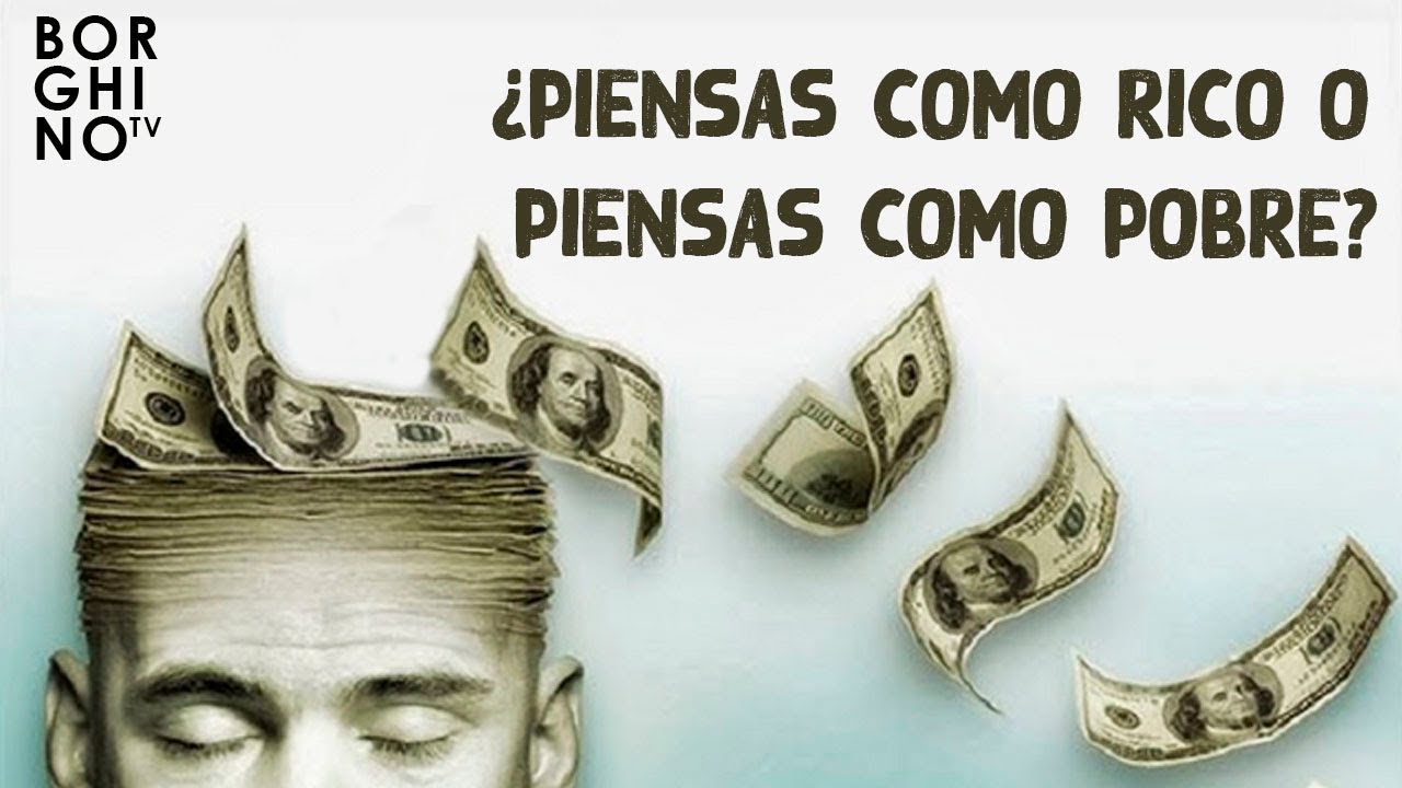 Borghino TV | ¿Piensas como rico o piensas como pobre?