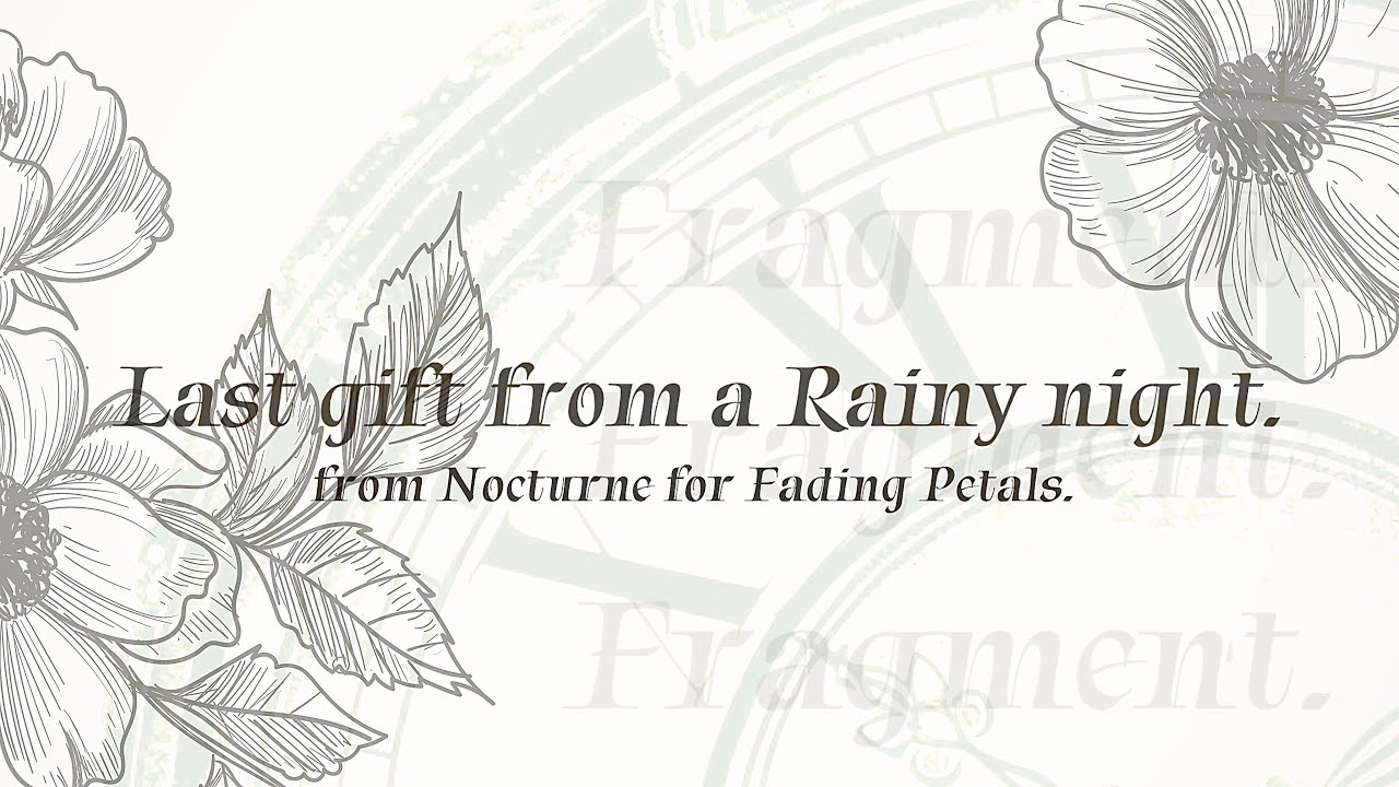 [Artcore] sion. - Last Gift on a Rainy Night. 【from Nocturne for Fading Petals.】