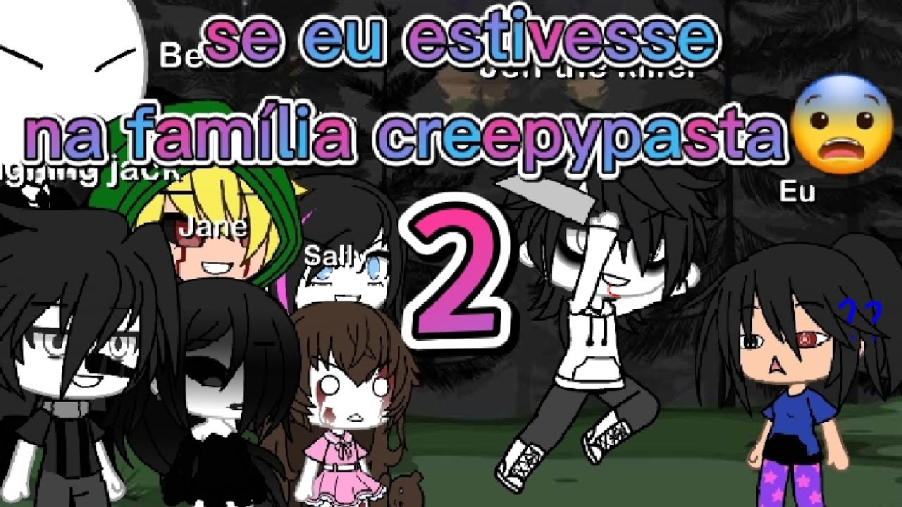 se eu estivesse na família creepypasta 2 😨😨