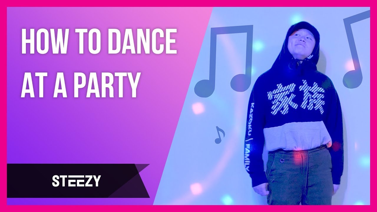 Как танцевать на вечеринке | Советы по танцам | STEEZY.CO