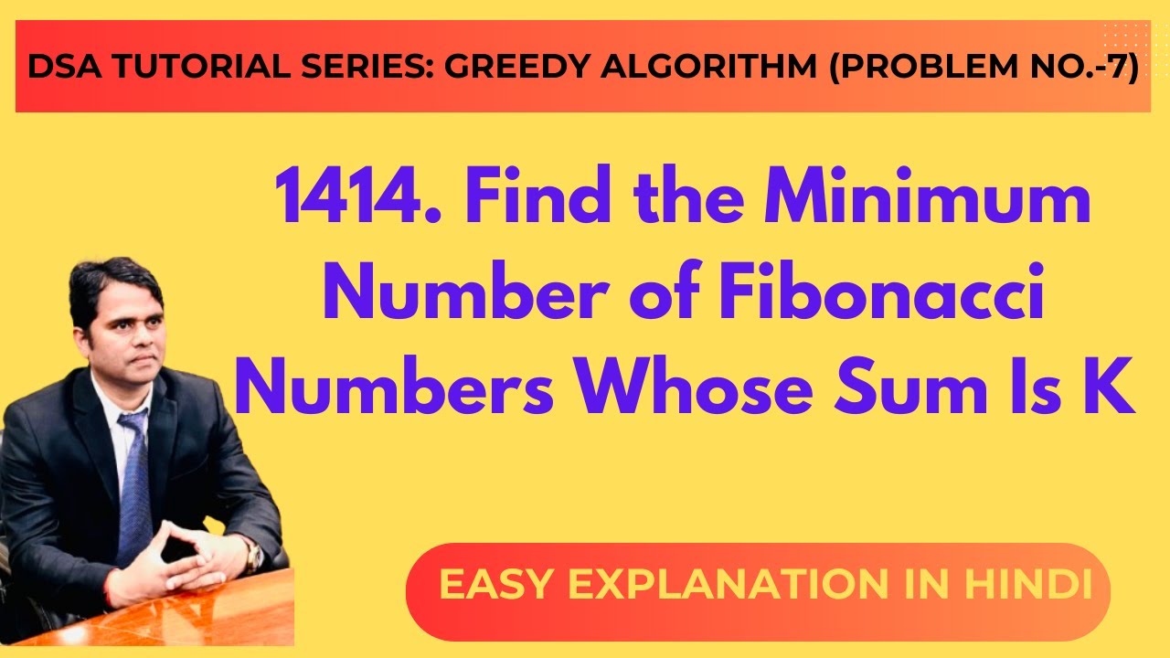 Greedy Algorithm Problem-7: 1414. Find the Minimum Number of Fibonacci Numbers Whose Sum Is K | DSA