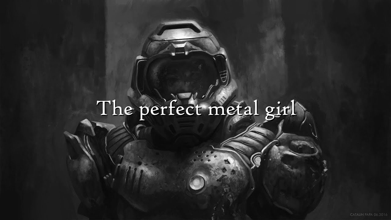 The perfect metal girl [