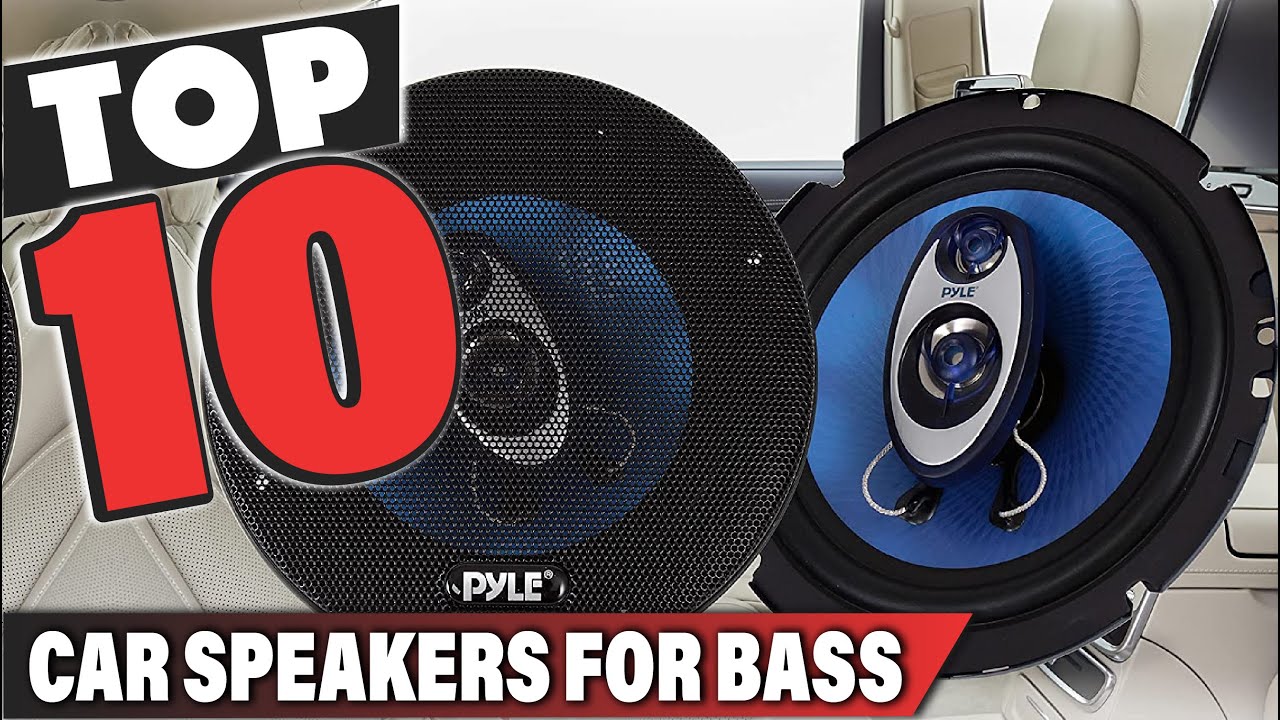 Best Car Speakers for Bass In 2025- Top 10 Car Speakers for Bass Review