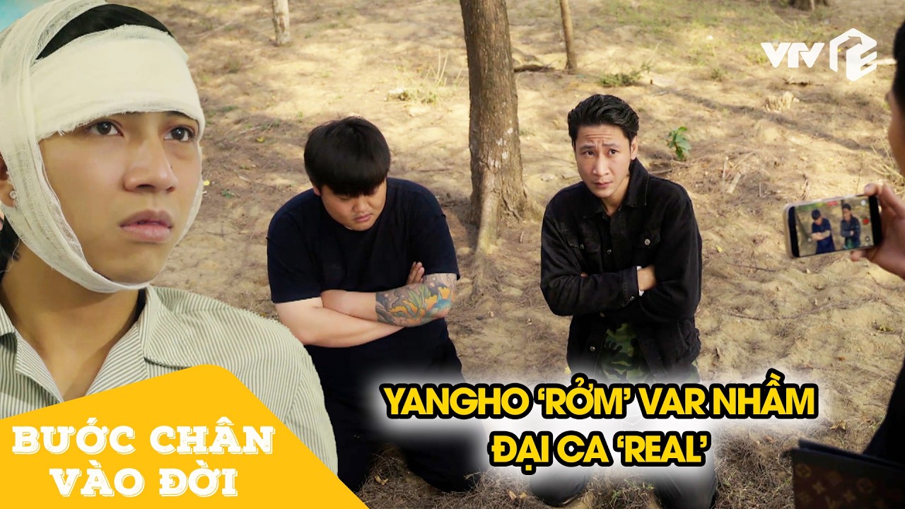 Yangho 'rởm' run như cầy sấy khi var phải đại ca thứ thiệt | Bước Chân Vào Đời Tập 5