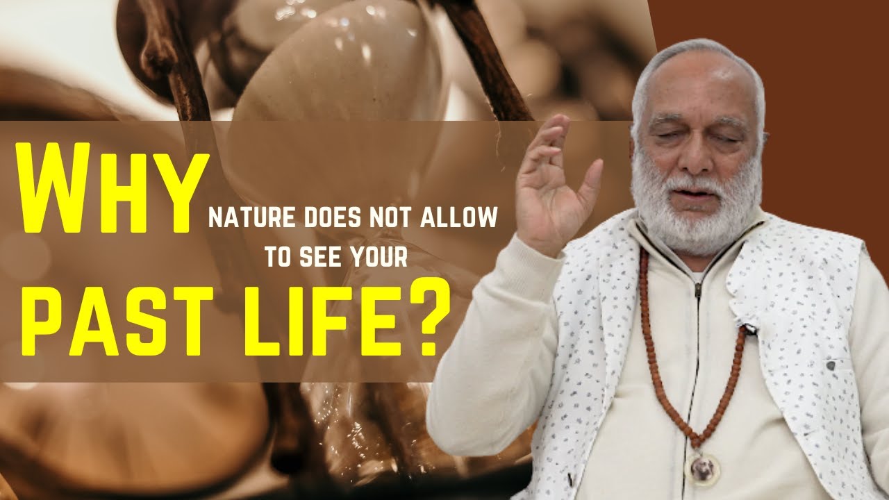 Why nature does not allow to see your past life?