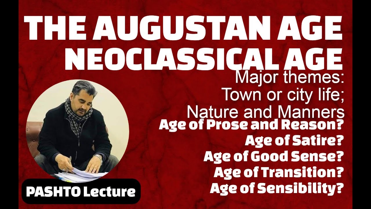 Pashto 20- Augustan Age (Neo-Classical Age); Age of Sensibility; Age of Transition