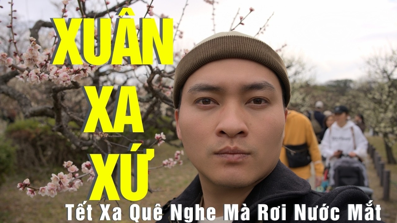 Xuân Xa Xứ | Tết Xa Quê Nghe Mà Rơi Nước Mắt